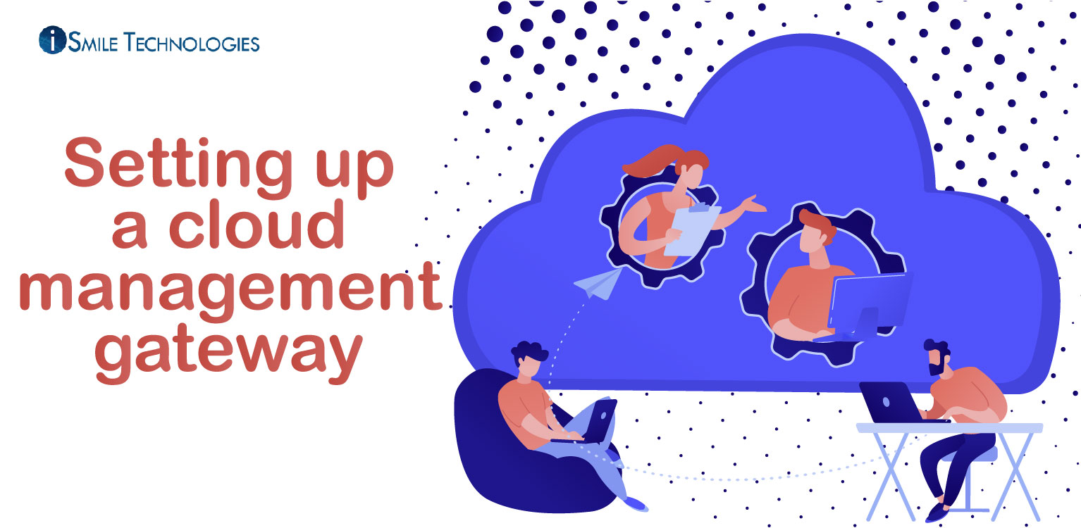 Setting Up A Cloud Management Gateway Ismile Technologies