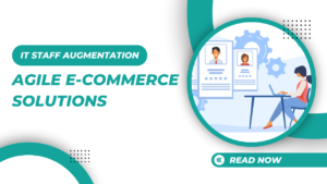 IT Staff Augmentation for Agile E-Commerce Solutions to run 24x7